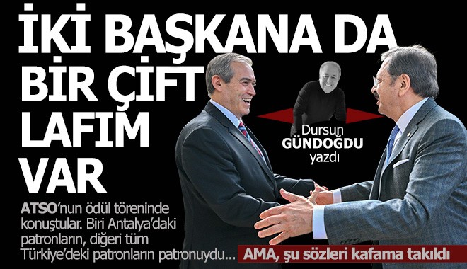 İki başkana da bir çift lafım var