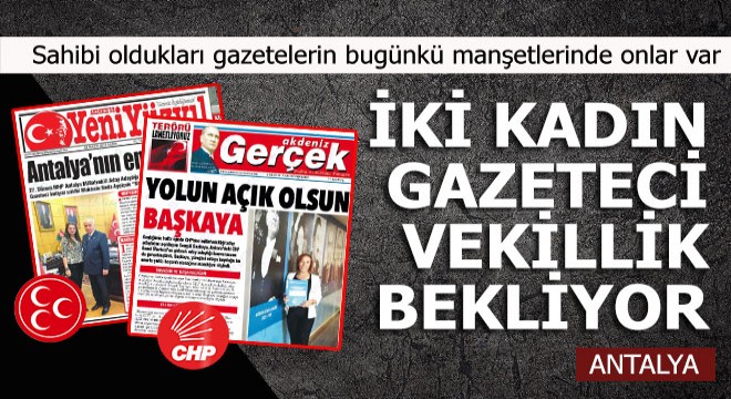 İki kadın gazeteci Antalya dan milletvekili aday adayı