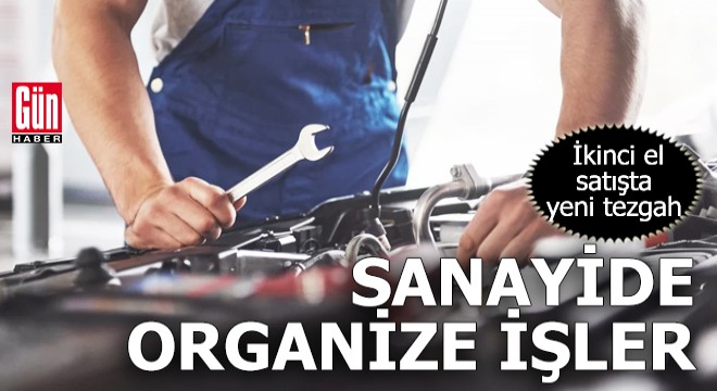 İkinci el satışta yeni tezgah: Sanayide organize işler