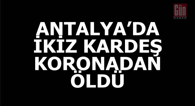 İkiz kız kardeşler aynı gün koronavirüsten öldü