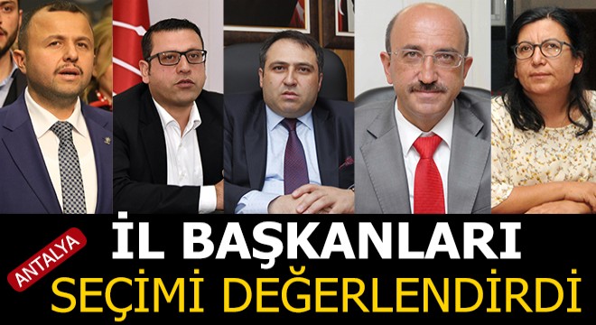 İl başkanları seçimi değerlendirdi