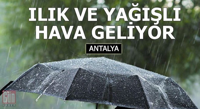 Ilık ve yağışlı hava geliyor