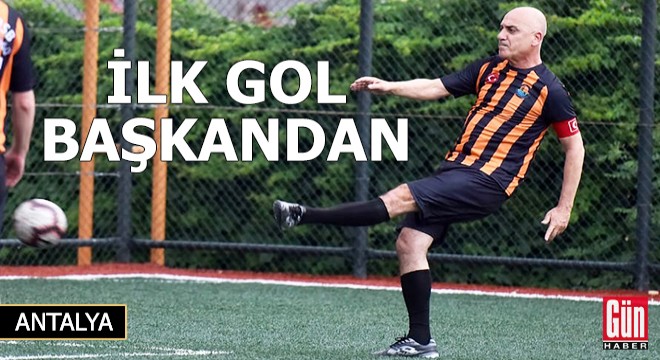 İlk gol başkandan