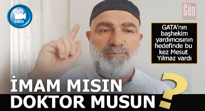İmam mısın, doktor musun?