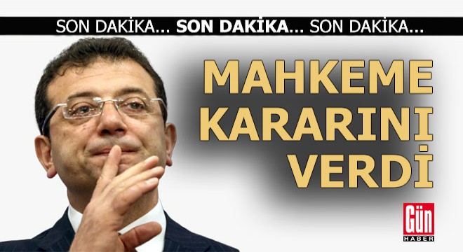 İmamoğlu için karar çıktı