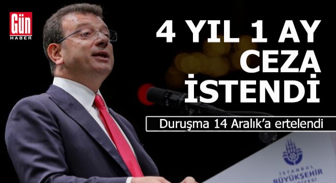 İmamoğlu nun yargılandığı davada savcı 4 yıl 1 ay hapis cezası istedi