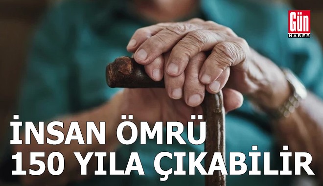 İnsan ömrü 150 yıla çıkabilir!