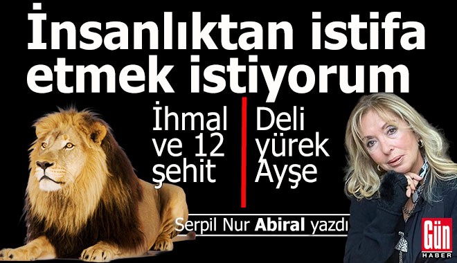 İnsanlık bu ise istifa etmek istiyorum