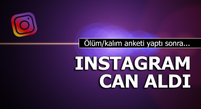 Instagram’da ölüm/kalım anketi yaptı, intihar etti