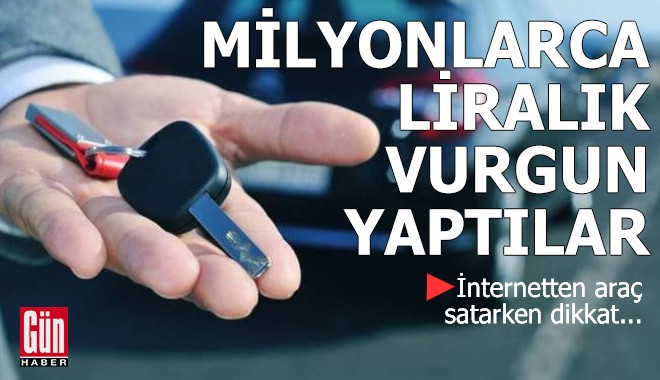 İnternetten araç satarken dikkat!