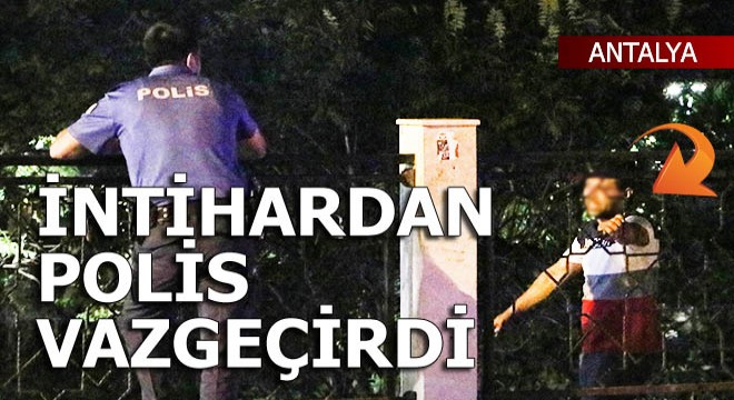 İntihardan polis vazgeçirdi