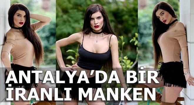 İranlı manken Antalya da ailesiyle buluştu