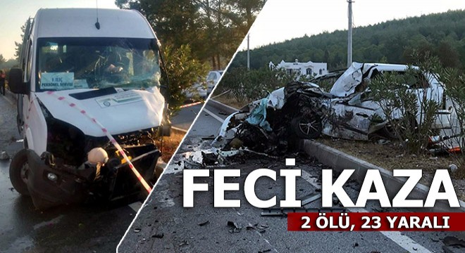 İşçi servisi ile otomobil çarpıştı: 2 ölü, 23 yaralı