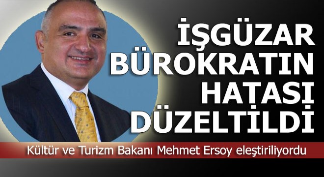 İşgüzar bürokratın hatası düzeltildi