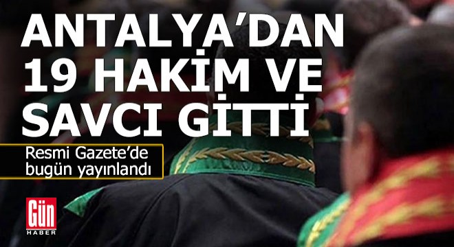 İsim isim Antalya'dan giden savcı ve hakimler
