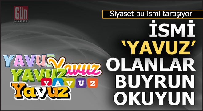 İsmi Yavuz olanlar bu benzetmeye kızacak