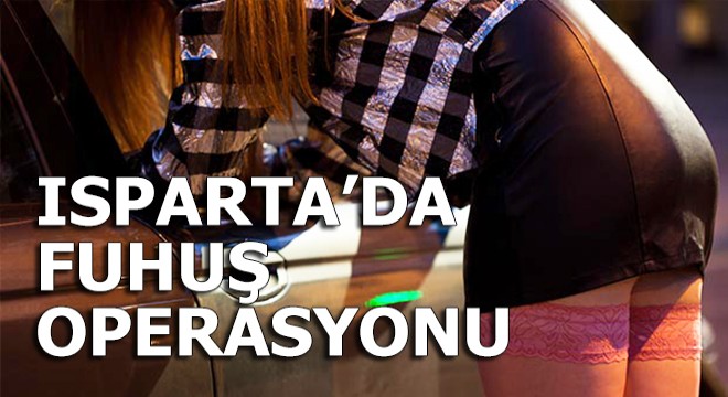 Isparta da fuhuş operasyonu