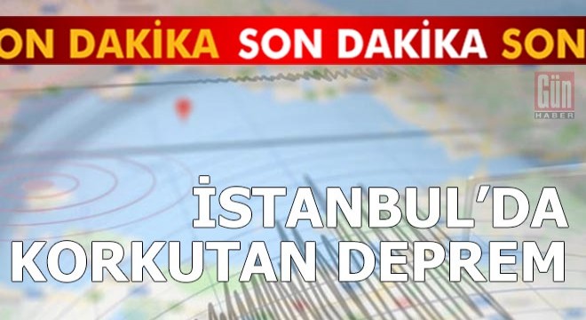 İstanbul'da korkutan deprem!