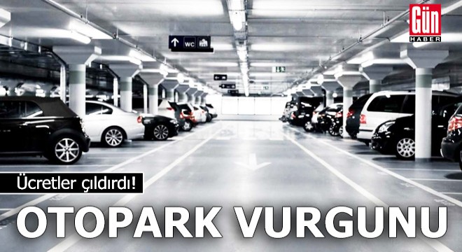 İstanbul'da otopark vurgunu! Ücretler çıldırdı