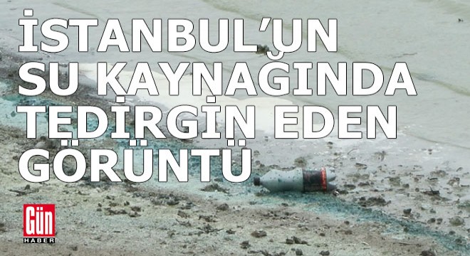 İstanbul su kaynağından tedirgin eden görüntüler