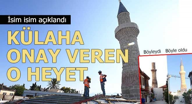 İşte Kesik Minare'ye külah takılarak restore edilmesine onay veren heyet