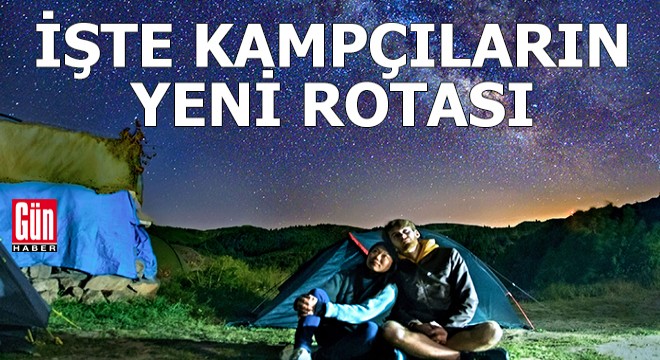 İşte kampçıların yeni rotası