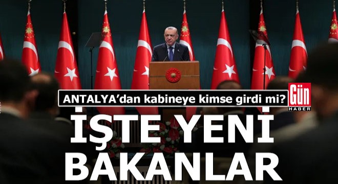 İşte yeni bakanlar