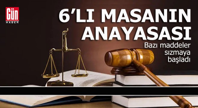 İşte 6 lı masadaki yeni anayasa