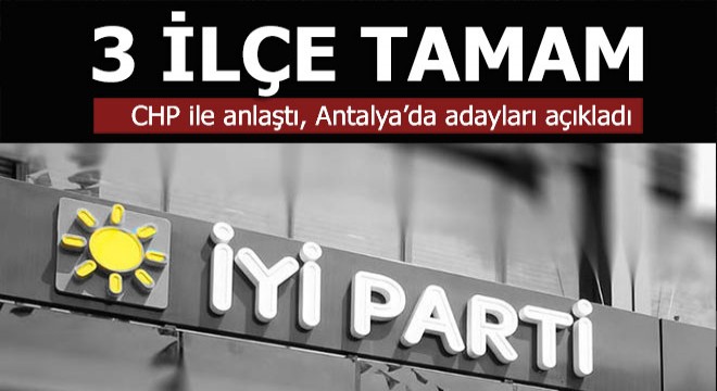 İşte İyi Parti nin Antalya daki o adayları...