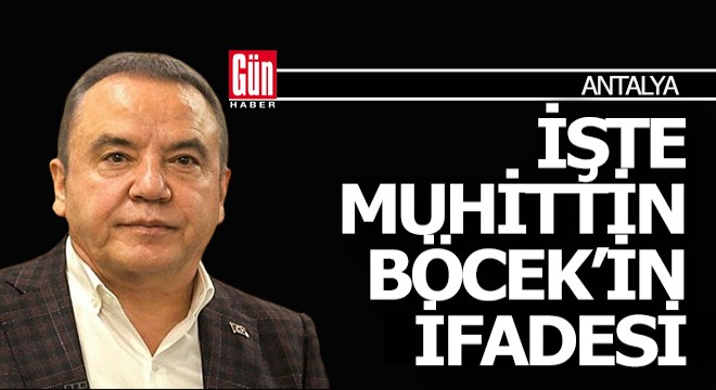 İşte Muhittin Böcek in ifadesi