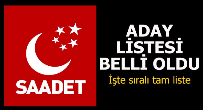 İşte Saadet Partisi nin milletvekili aday listesi