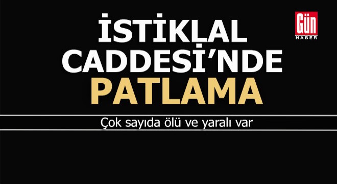 İstiklal Caddesi'nde patlama, ölü ve yaralılar var