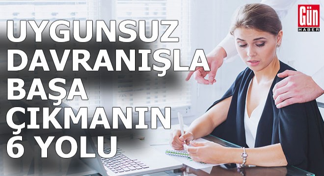 İşyerindeki uygunsuz davranışlarla başa çıkmanın yolları