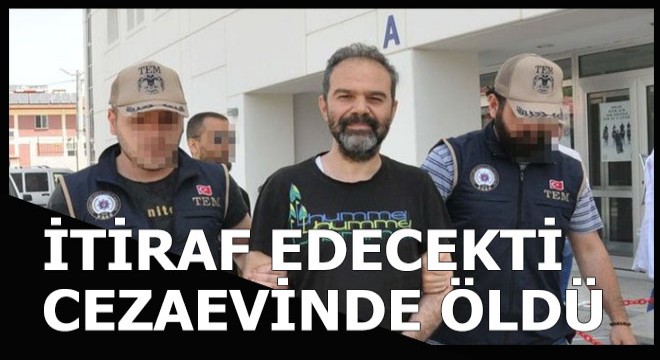 İtirafçı olmaya karar verdi ömrü yetmedi