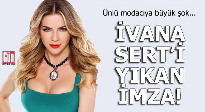 İvana Sert'i yıkan taklit imza!