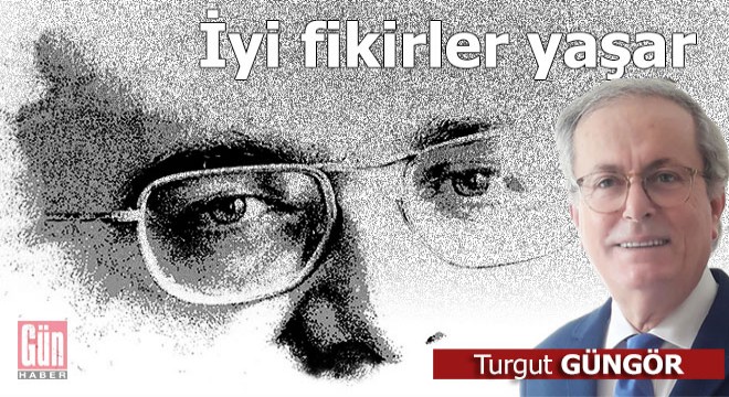 İyi fikirler yaşar