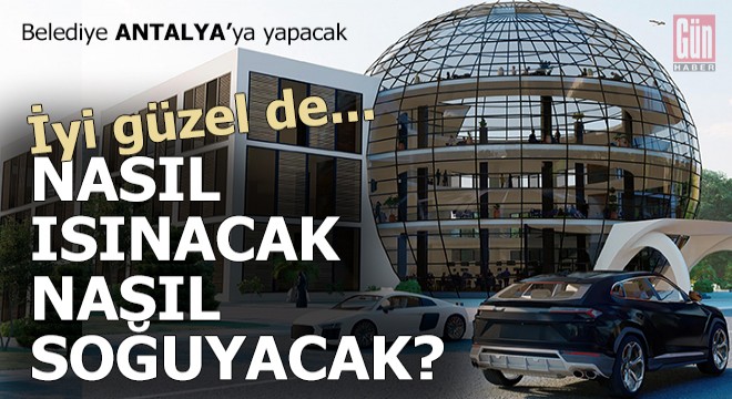 İyi güzel de, bu cam küre nasıl ısınacak, nasıl soğuyacak?..