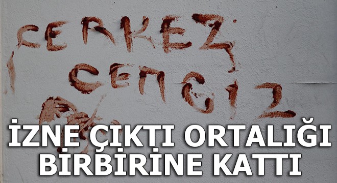 İzne çıktı, ortalığı birbirine kattı