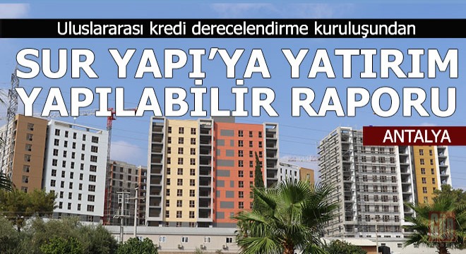 JCR’den Sur Yapı için ‘yatırım yapılabilir’ kararı