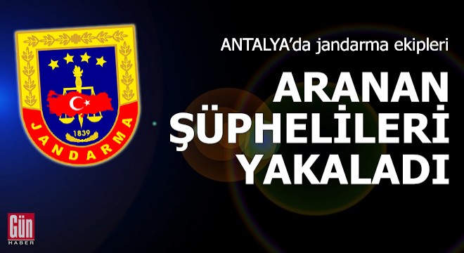 Jandarma aranan şüphelileri yakaladı