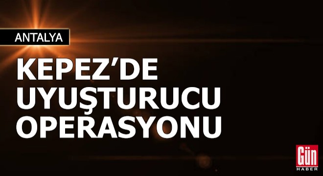 Jandarmadan Kepez'de uyuşturucu baskını