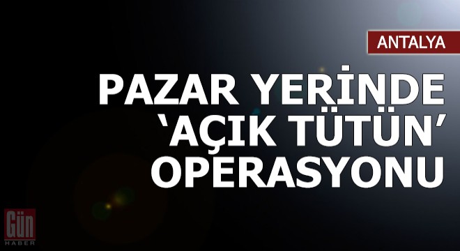 Jandarmadan pazar yerinde tütün operasyonu