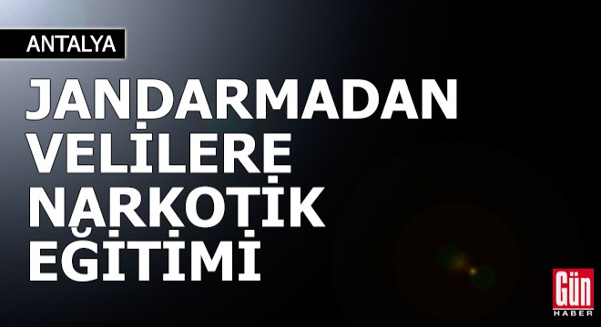 Jandarmadan velilere narkotik eğitimi