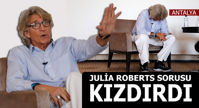 Julia Roberts sorusu, kızdırdı