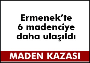 Ermenek'te 6 madencinin cesedine ulaşıldı