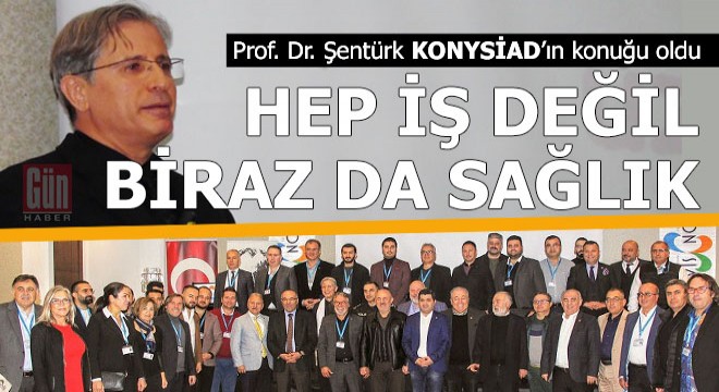 KONYSİAD ın gündemi bu kez sağlıktı...