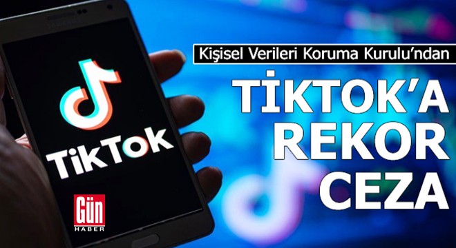 KVKK'dan TikTok'a rekor ceza