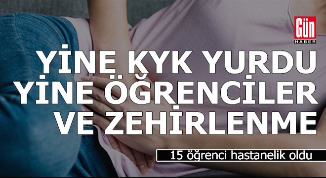 KYK yurdunda 15 öğrenci zehirlenme şüphesiyle hastaneye kaldırıldı