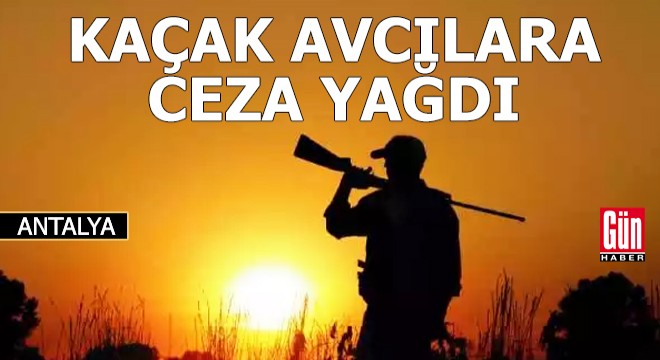 Kaçak avcılara ceza yağdı