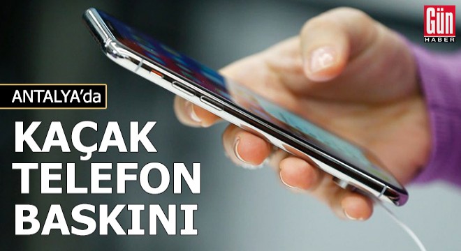 Kaçak cep telefonu baskını